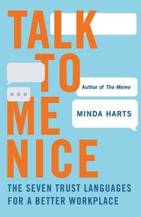 Talk to Me Nice: The Seven Trust Languages for a Better Workplace