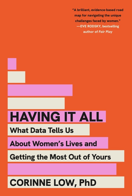 Having It All: What Data Tells Us about Women's Lives and Getting the Most Out of Yours