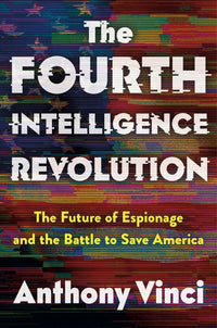 Fourth Intelligence Revolution: The Future of Espionage and the Battle to Save America