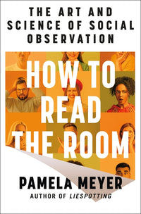 How to Read the Room: The Art and Science of Social Observation