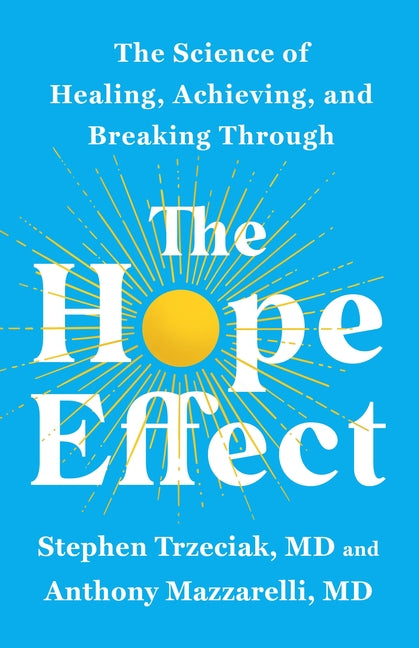 The Hope Effect: The Science of Healing, Achieving, and Breaking Through