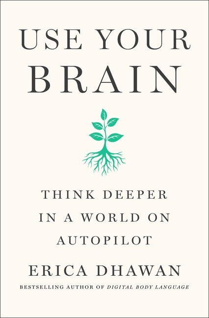 Use Your Brain: Think Deeper in a World on Autopilot
