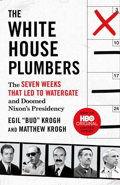 White House Plumbers: The Seven Weeks That Led to Watergate and Doomed Nixon's Presidency