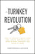 Turnkey Revolution: How to Passively Build Your Real Estate Portfolio for More Income, Freedom, and Peace of Mind