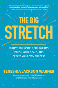 Big Stretch: 90 Days to Expand Your Dreams, Crush Your Goals, and Create Your Own Success