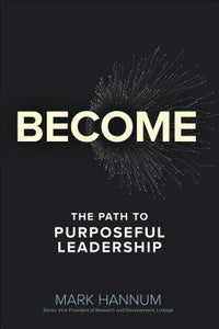 Become: The Five Commitments of Purposeful Leadership