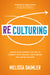 ReCulturing: Design Your Company Culture to Connect with Strategy and Purpose for Lasting Success