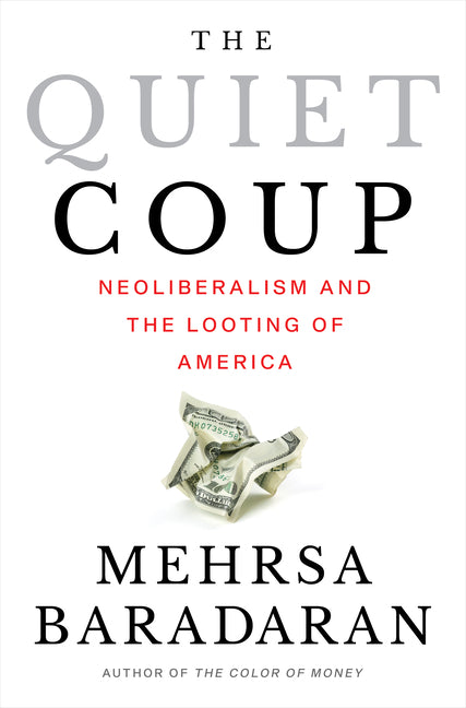Quiet Coup: Neoliberalism and the Looting of America