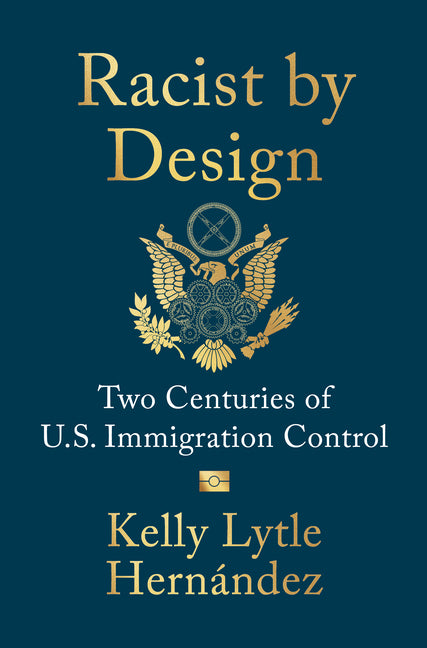 Racist by Design: Two Centuries of U.S. Immigration Control