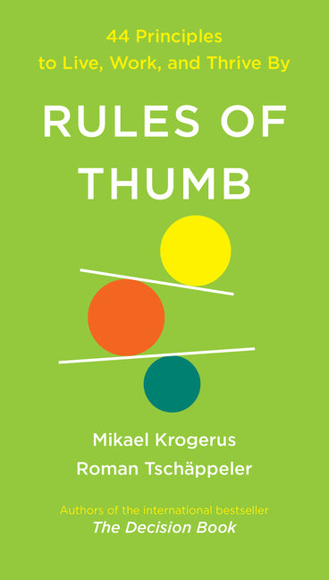 Rules of Thumb: 44 Principles to Live, Work, and Thrive by