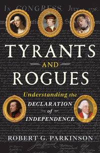Tyrants and Rogues: Understanding the Declaration of Independence