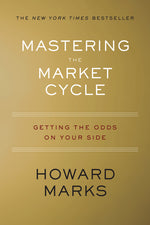 Mastering the Market Cycle: Getting the Odds on Your Side
