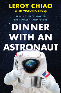 Dinner with an Astronaut: Serving Space Stories: Past, Present and Future (Original)