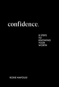Confidence: Eight Steps to Knowing Your Worth (Original)