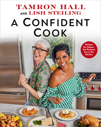 Confident Cook: Recipes for Joyous, No-Pressure Fun in the Kitchen