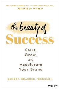 Beauty of Success: Start, Grow, and Accelerate Your Brand