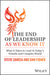 End of Leadership as We Know It: What It Takes to Lead in Today's Volatile and Complex World