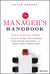 Manager's Handbook: Five Simple Steps to Build a Team, Stay Focused, Make Better Decisions, and Crush Your Competition