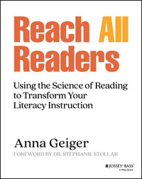 Reach All Readers: Using the Science of Reading to Transform Your Literacy Instruction