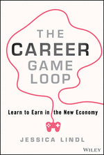 The Career Game Loop: Learn to Earn in the New Economy