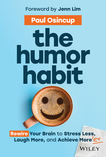Humor Habit: Rewire Your Brain to Stress Less, Laugh More, and Achieve More'er
