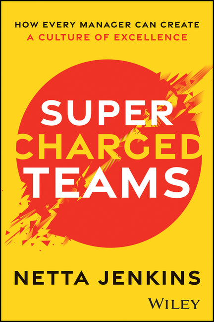 Supercharged Teams: How Every Manager Can Create a Culture of Excellence