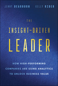 Insight-Driven Leader: How High-Performing Companies Are Using Analytics to Unlock Business Value