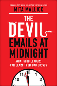 Devil Emails at Midnight: What Good Leaders Can Learn from Bad Bosses