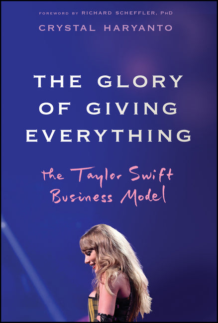 Glory of Giving Everything: The Taylor Swift Business Model
