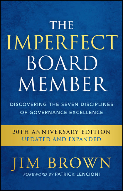 The Imperfect Board Member: Discovering the Seven Disciplines of Governance Excellence