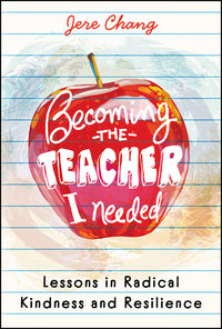 Becoming the Teacher I Needed: Lessons in Radical Kindness and Resilience