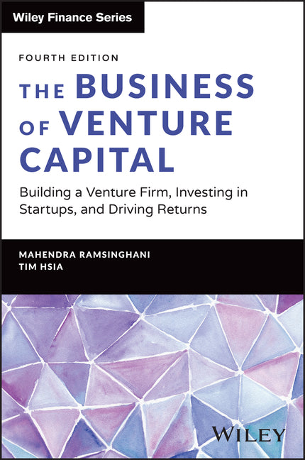 The Business of Venture Capital: Building a Venture Firm, Investing in Startups, and Driving Returns