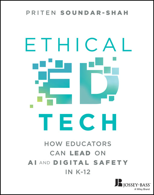 Ethical Ed Tech: How Educators Can Lead on AI and Digital Safety in K-12