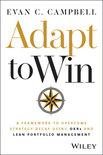 Adapt to Win: A Framework to Overcome Strategy Decay Using Okrs and Lean Portfolio Management