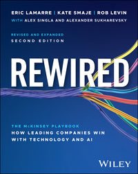 Rewired: The McKinsey Playbook on How Leading Companies Win with Technology and AI