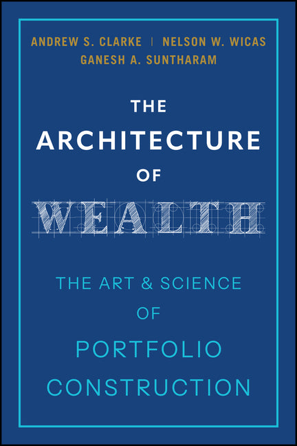Architecture of Wealth: The Art and Science of Portfolio Construction