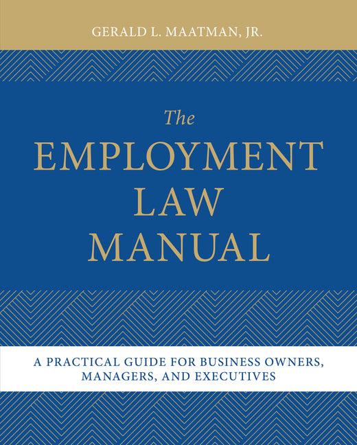 Employment Law for the Modern Workplace: A Practical Guide for Business Owners, Managers, and Executives