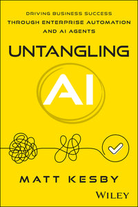 Untangling AI: Driving Business Success Through Enterprise Automation and AI Agents