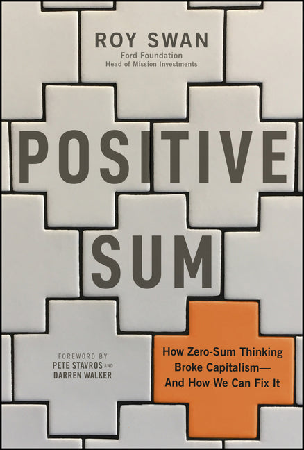 Positive Sum: How Zero-Sum Thinking Broke Capitalism - And How We Can Fix It