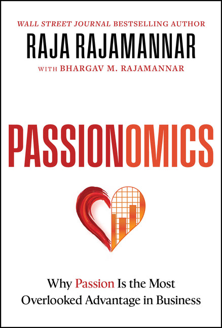 Passionomics: Why Passion Is the Most Overlooked Advantage in Business