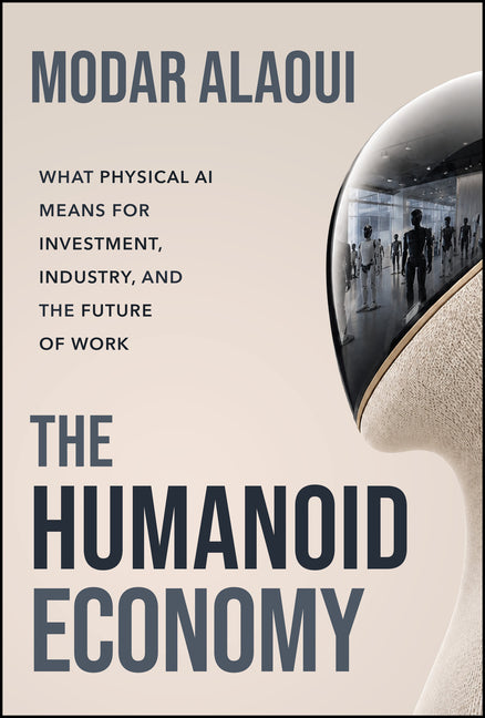 The Humanoid Economy: What Physical AI Means for Investment, Industry, and the Future of Work