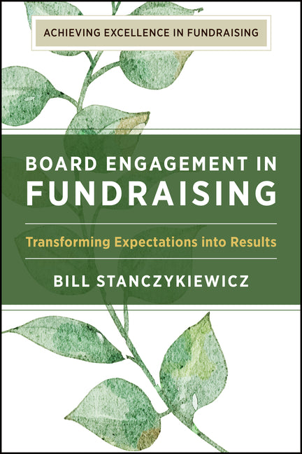 Board Engagement in Fundraising: Transforming Expectations Into Results