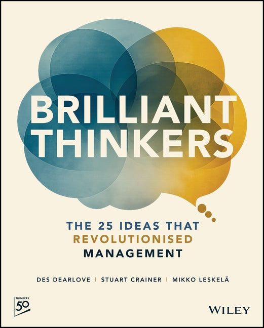 Brilliant Thinkers: The 25 Ideas That Revolutionised Management