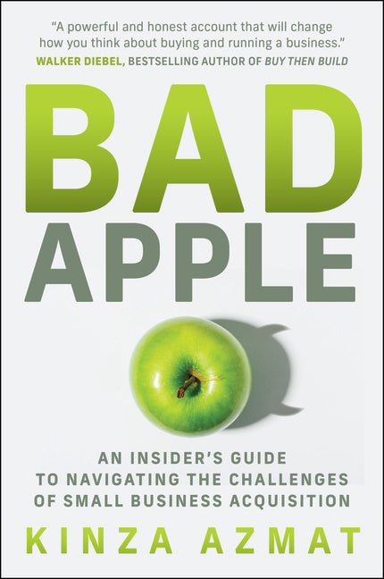 Bad Apple: An Insider's Guide to Navigating the Challenges of Small Business Acquisition