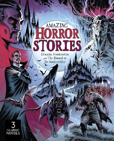 Amazing Horror Stories: Three Graphic Novels in One: Dracula, Frankenstein, and the Hound of the Baskervilles