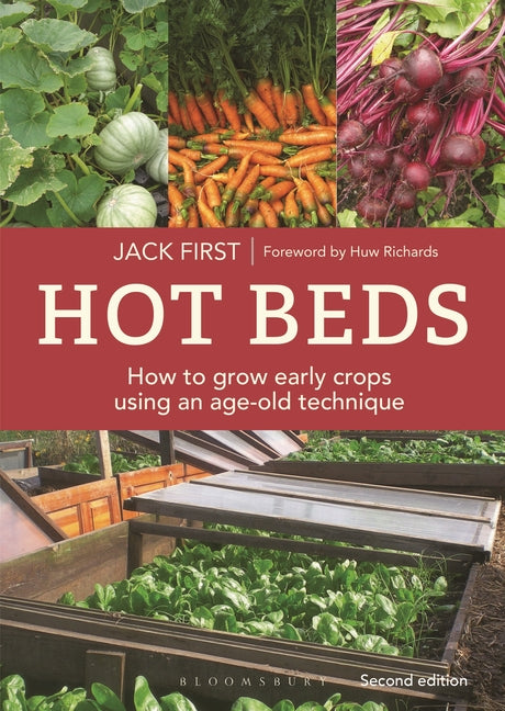 Hot Beds: How to Grow Early Crops Using an Age-Old Technique - Silver Medallist in the Living Now Awards for Green Living