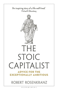 Stoic Capitalist: Advice for the Exceptionally Ambitious