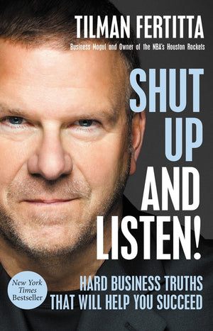Shut Up and Listen!: Hard Business Truths That Will Help You Succeed