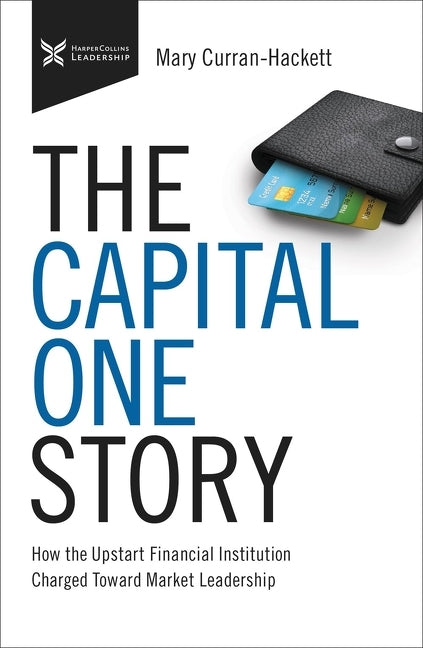 Capital One Story: How the Upstart Financial Institution Charged Toward Market Leadership