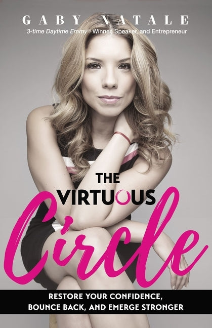 Virtuous Circle: Restore Your Confidence, Bounce Back, and Emerge Stronger